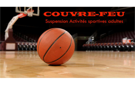 Couvre-feu et suspension des activités adultes